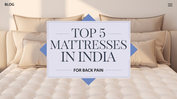 Top 5 Mattresses in India for Back Pain