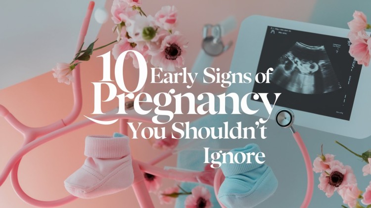 10 Early Signs of Pregnancy You Shouldn't Ignore