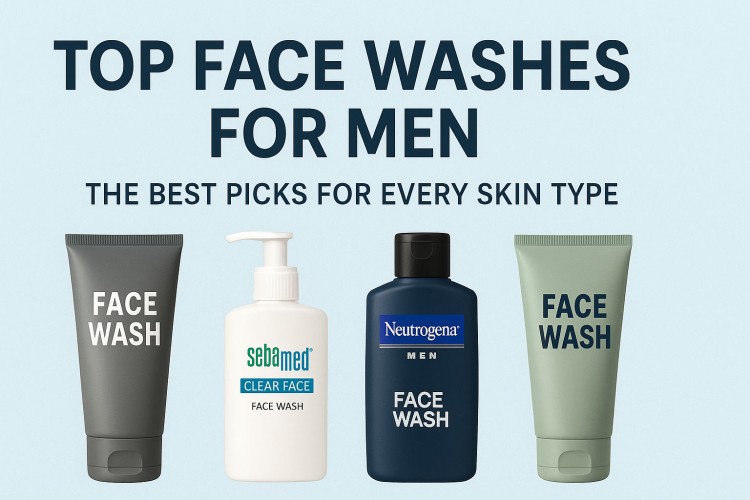 Top Face Washes for Men: The Best Picks for Every Skin Type