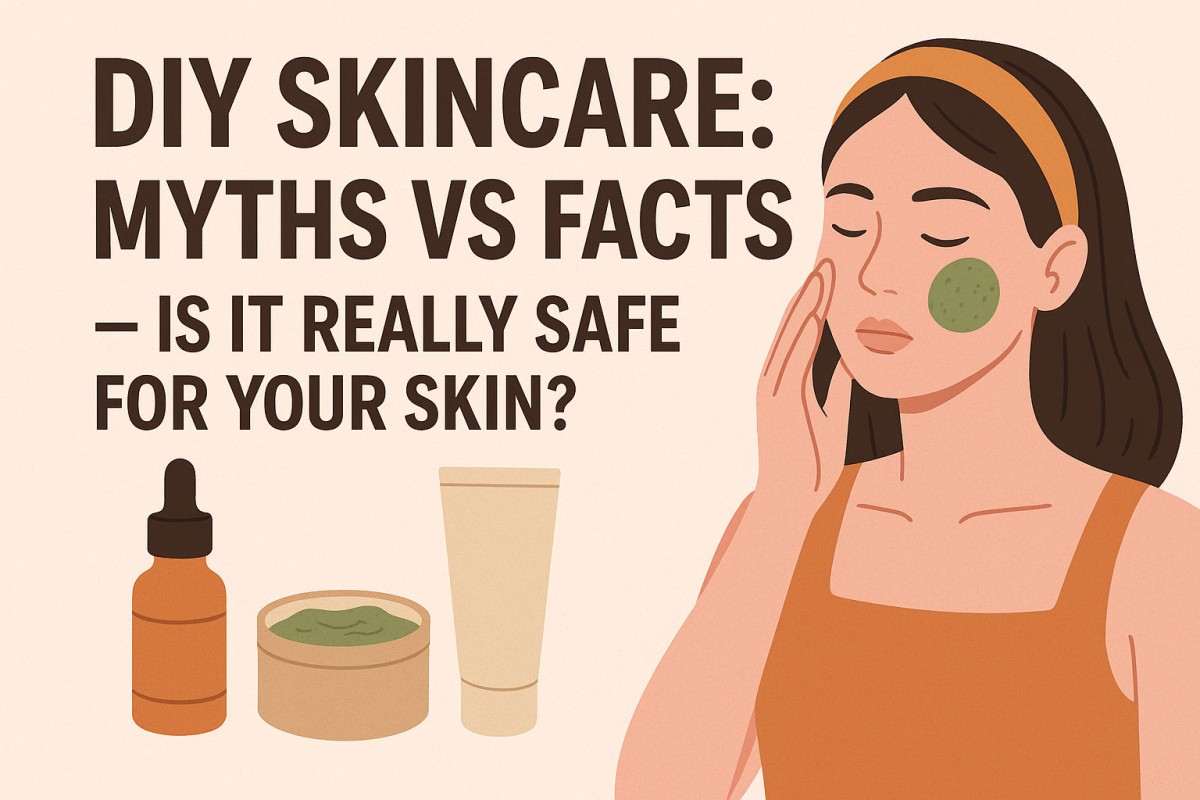 This is an image for topic DIY Skincare: Myths vs Facts — Is It Really Safe for Your Skin?