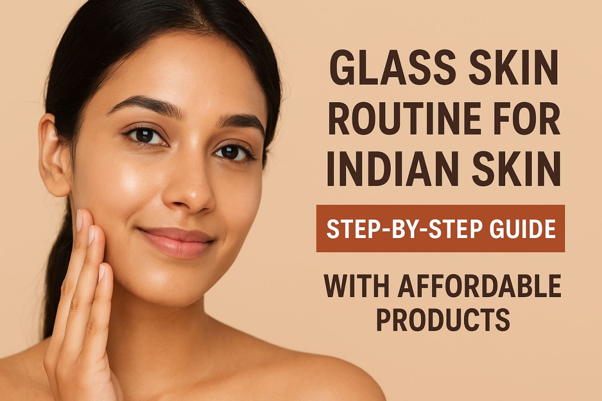 This is an image for topic Glass Skin Routine for Indian Skin: Step-by-Step Guide with Affordable Products