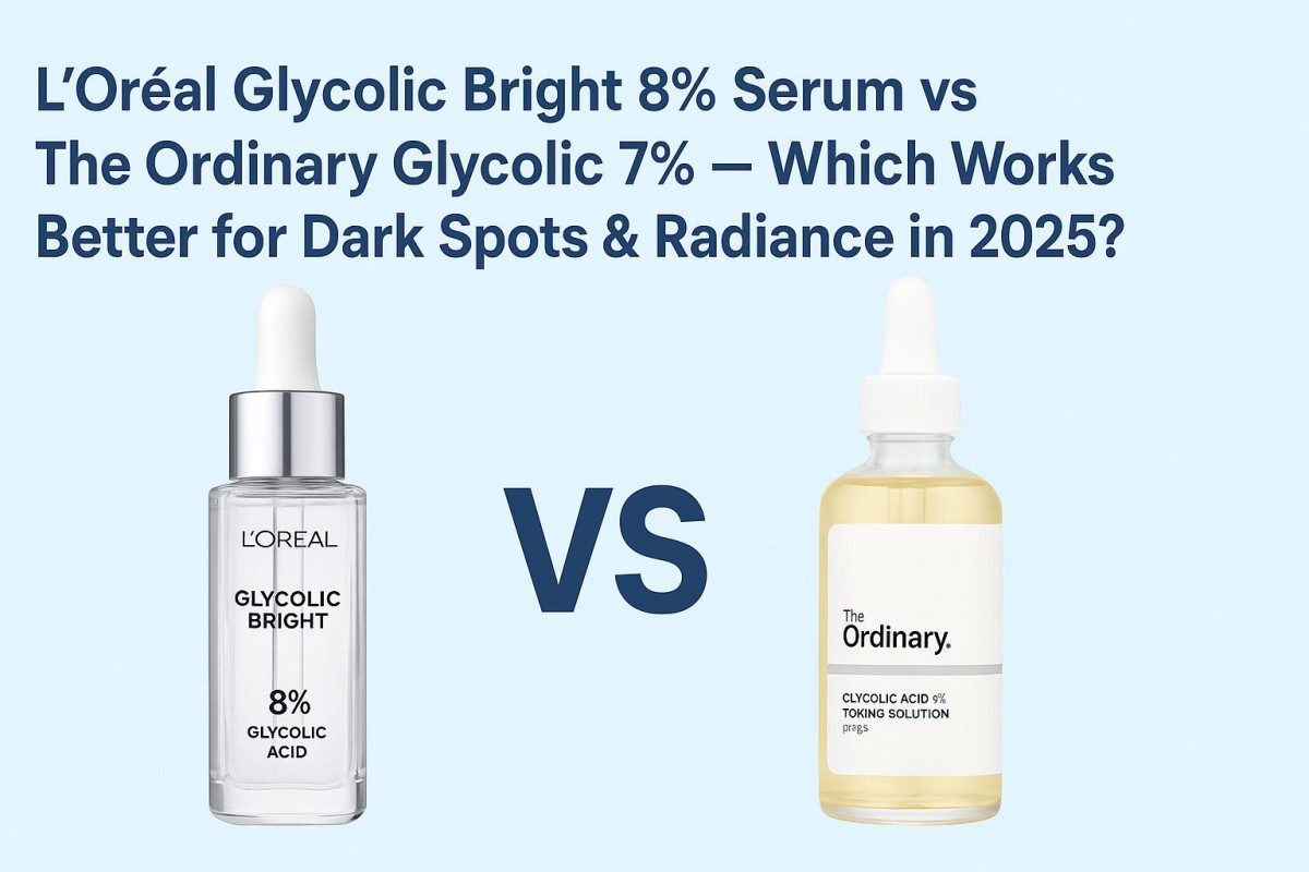 This is an image for topic L’Oréal 8% vs The Ordinary 7%: Best Glycolic Serum for Dark Spots & Glow in 2025 