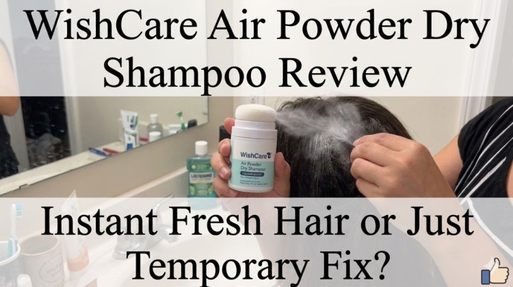 WishCare Air Powder Dry Shampoo Review – Instant Fresh Hair or Just Temporary Fix?