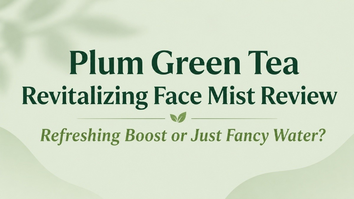 This is an image for topic Plum Green Tea Revitalizing Face Mist Review – Refreshing Boost or Just Fancy Water?