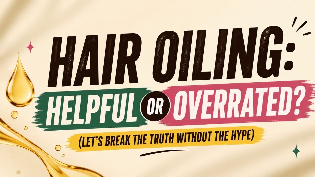 This is an image for topic Hair Oiling: Helpful or Overrated? (Let’s Break the Truth Without the Hype)